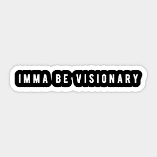 Imma Be Visionary - Minimal Typography Sticker